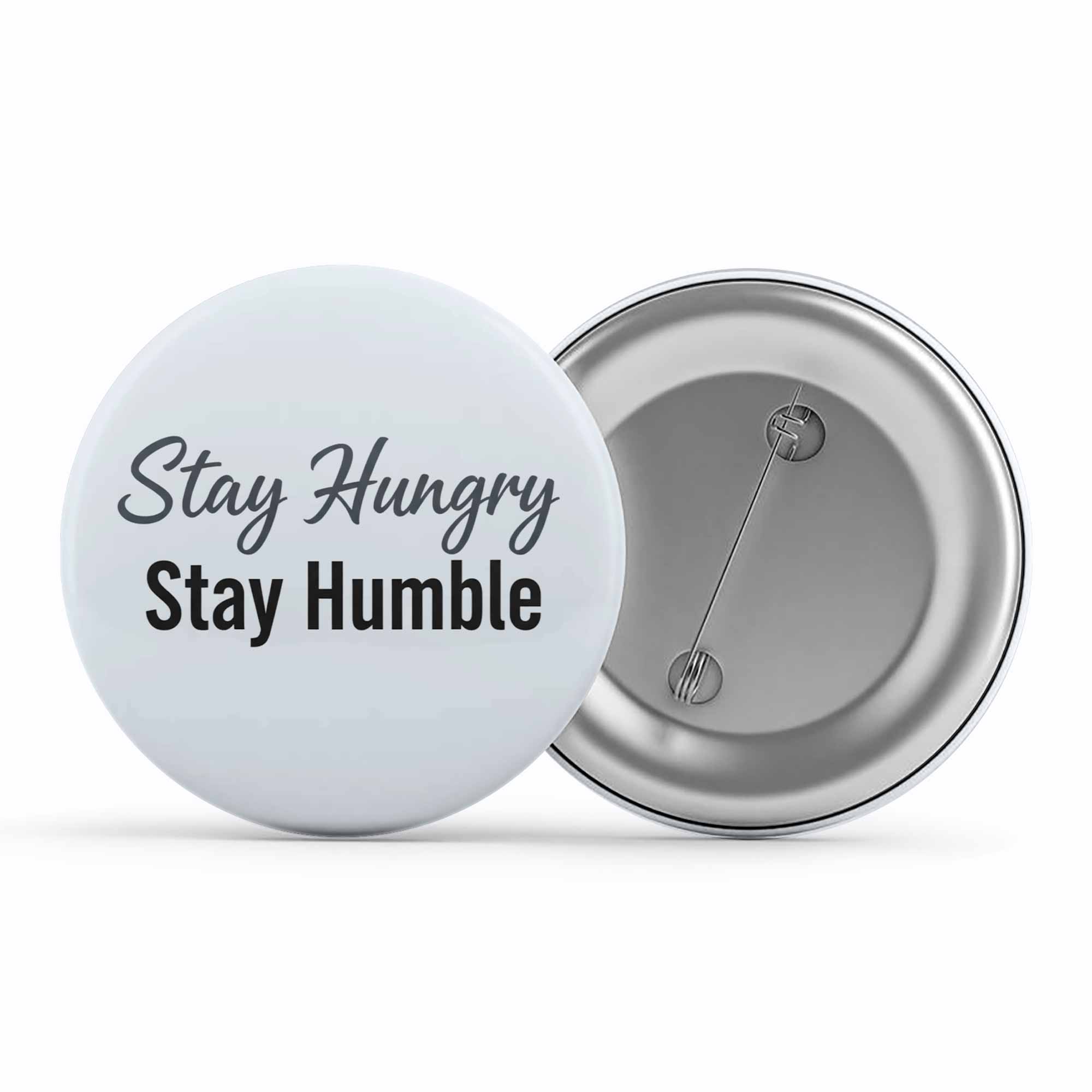 Badge - Stay Hungry Stay Humble
