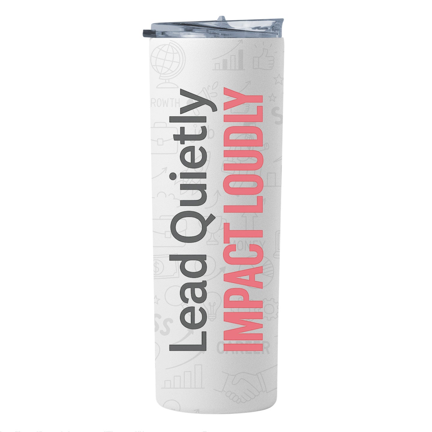 Tumbler - Lead Quietly Impact Loudly